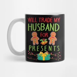 Will Trade My Husband For Presents Merry Christmas Xmas Day Mug